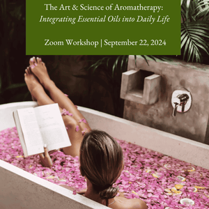 Zoom Workshop - The Art & Science of Aromatherapy